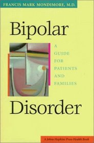 Bipolar Disorder : A Guide for Patients and Families (A Johns Hopkins Press Health Book)