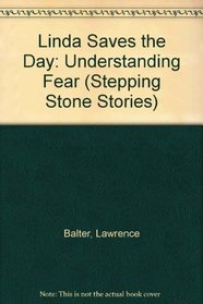 Linda Saves the Day: Understanding Fear (Stepping Stone Stories)