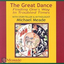 The Great Dance: Finding One's Way in Troubled Times