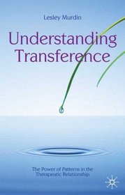 Understanding Transference: The Power of Patterns in the Therapeutic Relationship (Psychotherapy)