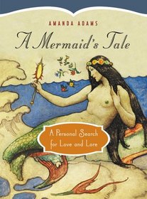 A Mermaid's Tale: A Personal Search for Love and Lore