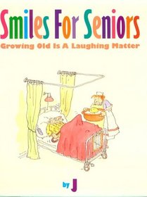 Smiles for Seniors: Growing Old Is a Laughing Matter