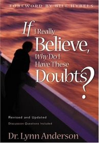 If I Really Believe, Why Do I Have These Doubts?