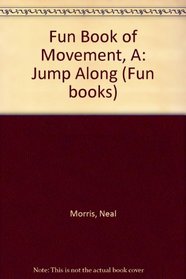 Fun Book of Movement, A: Jump Along (Fun books)