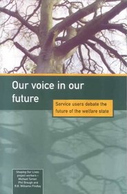 Our Voice in Our Future: Service Users Debate the Future of the Welfare State