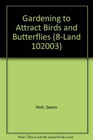 Gardening to Attract Birds and Butterflies (8-Land 102003)