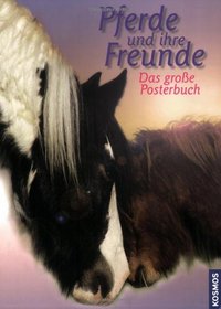 Das groe Posterbuch Pferde und ihre Freunde