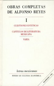 Obras completas, I : Cuestiones esteticas, Capitulos de literatura mexicana, Varia (Letras Mexicanas) (Spanish Edition)