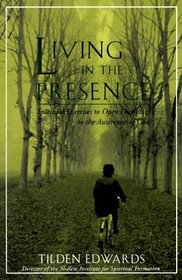 Living in the Presence : Spiritual Exercises to Open Our Lives to the Awareness of God