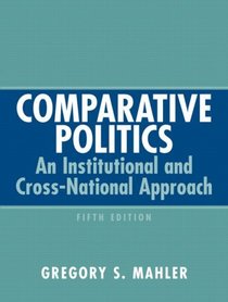 Comparative Politics: An Institutional And Cross-National Approach- (Value Pack w/MySearchLab)