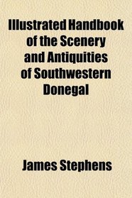 Illustrated Handbook of the Scenery and Antiquities of Southwestern Donegal