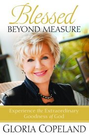 Blessed Beyond Measure: Experience the Extraordinary Goodness of God (Faithwords)