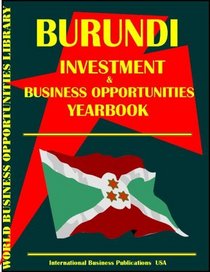 Burundi Business & Investment Opportunities Yearbook