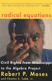 Radical Equations: Civil Rights from Mississippi to the Algebra Project
