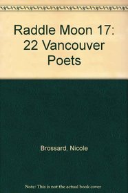 Raddle Moon 17: 22 Vancouver Poets