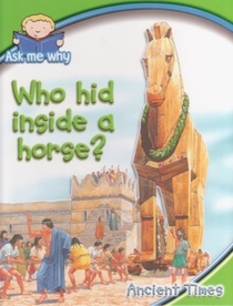 Who Hid Inside a Horse? (Ancient Times)