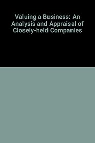 Valuing a Business: An Analysis and Appraisal of Closely-held Companies