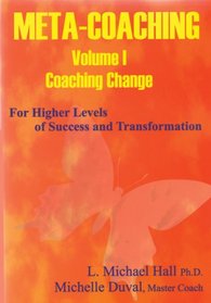 Meta-Coaching: V. 1: For Higher Levels of Success and Transformation