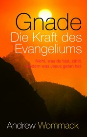 Gnade: Die Kraft Des Evangeliums / Grace, the Power of the Gospel
