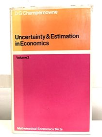 Uncertainty and Estimation in Economics (Mathematical economics texts)