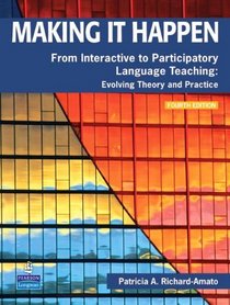 Making It Happen: From Interactive to Participatory Language Teaching -- Evolving Theory and Practice (4th Edition)
