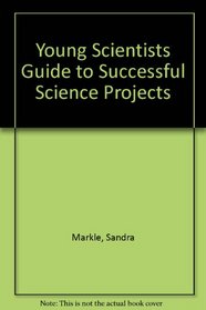 Young Scientists Guide to Successful Science Projects