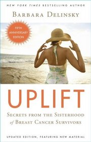 Uplift : Secrets from the Sisterhood of Breast Cancer Survivors