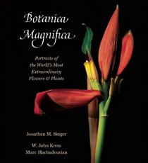 Botanica Magnifica: Portraits of the World's Most Extraordinary Flowers and Plants (Tiny Folio)