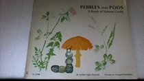 Pebbles and pods;: A book of nature crafts