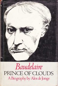 Baudelaire, Prince of Clouds: A biography