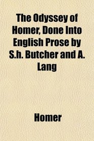 The Odyssey of Homer, Done Into English Prose by S.h. Butcher and A. Lang