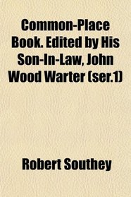 Common-Place Book. Edited by His Son-In-Law, John Wood Warter (ser.1)