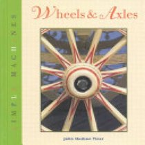 Wheels and Axles (Tiner, John Hudson, Simple Machines,)