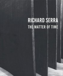 Richard Serra: The Matter of Time