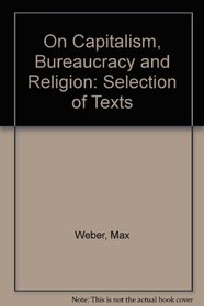 On Capitalism, Bureaucracy and Religion: Selection of Texts