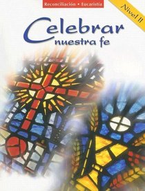Reconciliacion/Eucaristia: Nivel 2 (Celebrar Nuestra Fe) (Spanish Edition)