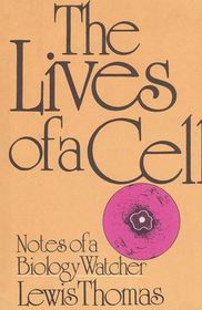 The Lives of a Cell: Notes of a Biology Watcher
