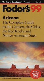 Arizona '99 : The Complete Guide to the Canyon, the Cities, the Red Rocks and Native American Sites (Fodor's Gold Guides)