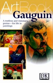 Gauguin: A Restless and Visionary Genius--His Life in Paintings