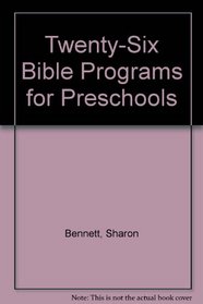 Twenty-Six Bible Programs for Preschools