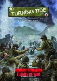 Turning Tide: The Allied Invasion of France: June-September 1944 (Flames of War)