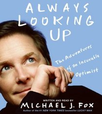Always Looking Up: The Adventures of an Incurable Optimist (Audio CD) (Abridged)