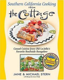 Southern California Cooking from the Cottage : Casual Cuisine from Old La Jolla's Favorite Beachside Bungalow