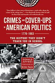 Crimes and Cover-ups in American Politics: 1776-1963