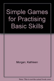 Simple Games for Practicing Basic Skills (Helping Children Learn)
