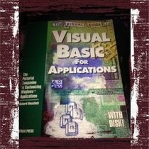 The Visual Guide to Visual Basic for Applications: The Pictorial Companion to Customizing Windows Applications/Book and Disk (The Ventana Press Visual Guide Series)