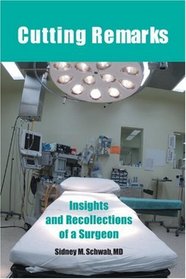 Cutting Remarks: Insights and Recollections of a Surgeon