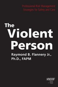 The Violent Person: Professional Risk Management Strategies for Safety and Care