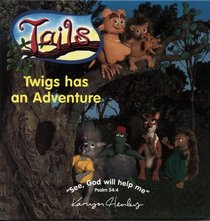 TWIGS HAS AN ADVENTURE (Tails)