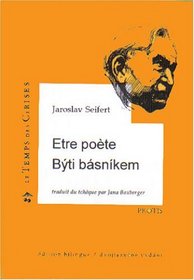 Byti basnikem / Jaroslav Seifert ; do francouzstiny prelozila Jana Boxberger = Etre poete (Czech Edition)